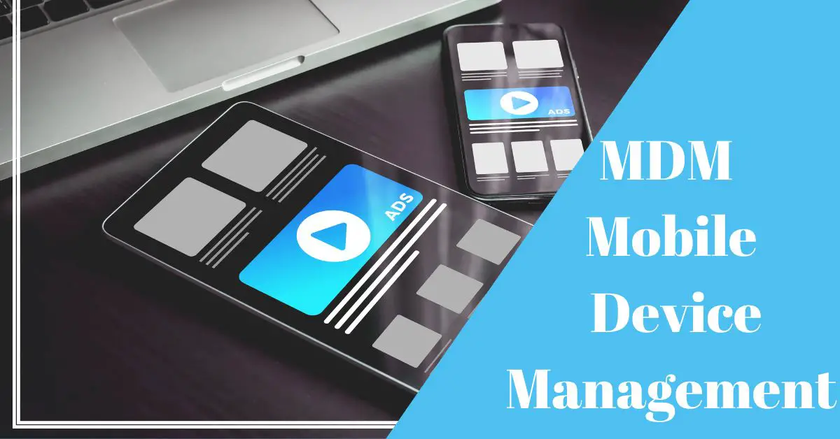 What-is-MDM-Mobile-Device-Management